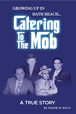 Growing up in Bath Beach...Catering to the Mob by Author F.W. Ricci